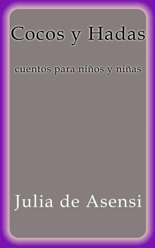 Cover of the book Cocos y Hadas, cuentos para niños y niñas by Julia De Asensi, Julia De Asensi