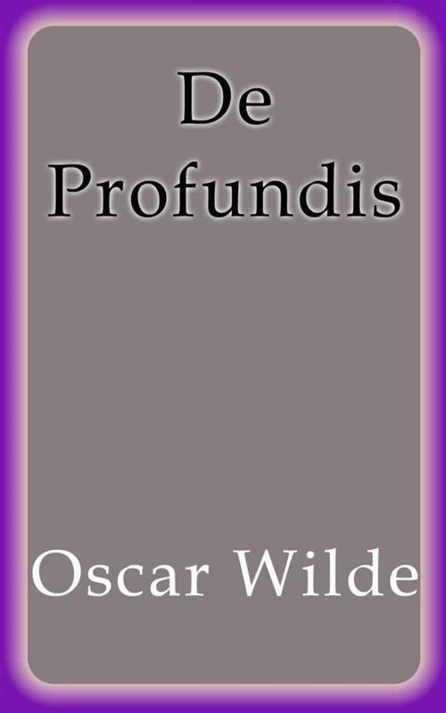 Cover of the book De Profundis by Oscar Wilde, Oscar Wilde