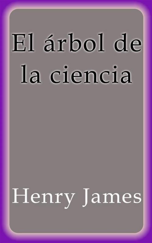 Cover of the book El árbol de la ciencia by Henry James, Henry James
