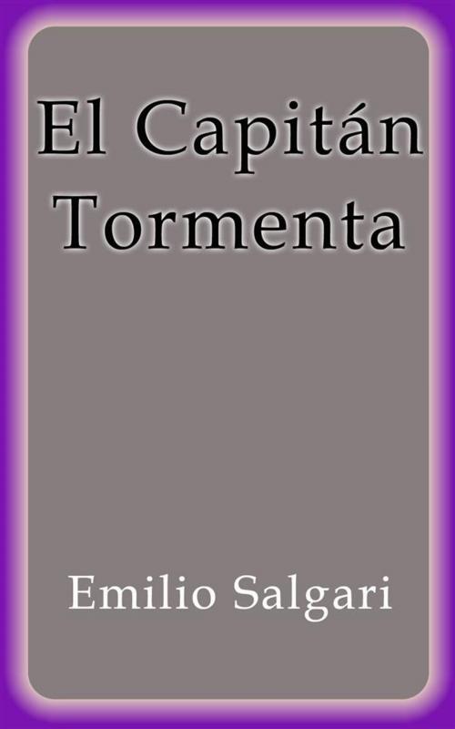 Cover of the book El Capitán Tormenta by Emilio Salgari, Emilio Salgari