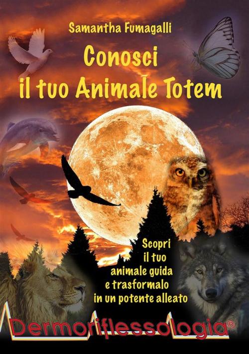 Cover of the book Conosci il tuo Animale Totem by Samantha Fumagalli, Samantha Fumagalli