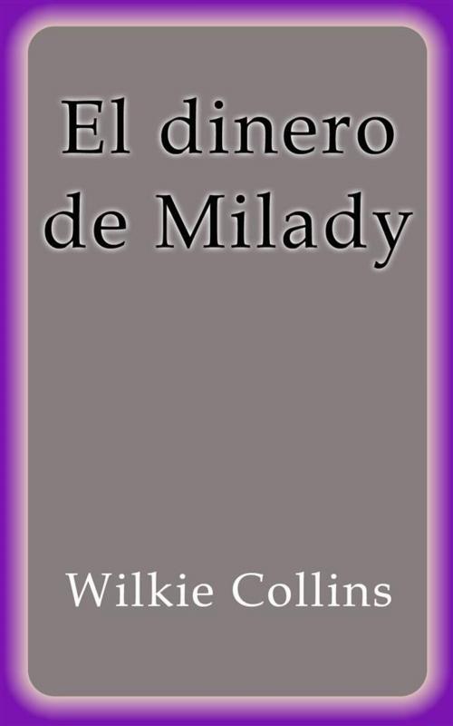 Cover of the book El dinero de Milady by Wilkie Collins, Wilkie Collins