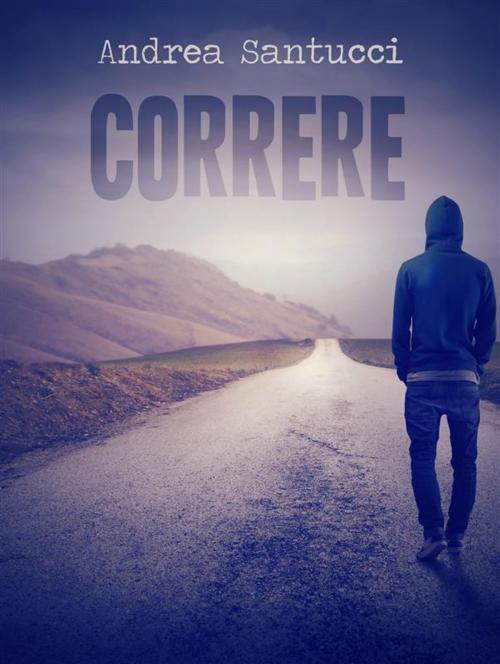 Cover of the book Correre by Andrea Santucci, Andrea Santucci