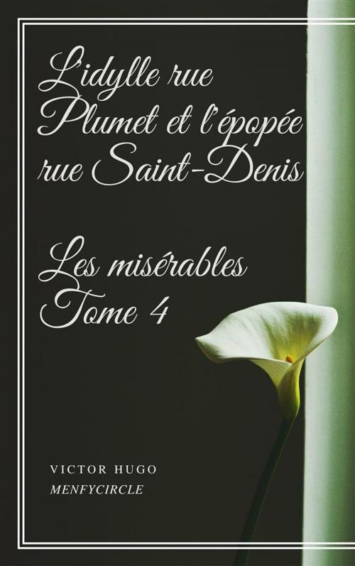 Cover of the book L'idylle rue Plumet et l'épopée rue Saint-Denis Les misérables #4 by Victor Hugo, Victor Hugo