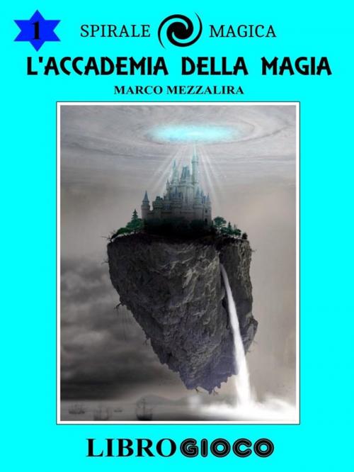 Cover of the book L'Accademia della Magia: Libro Game by Marco Mezzalira, Marco Mezzalira