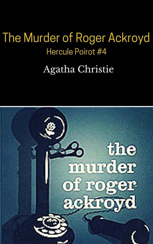 Cover of the book The Murder of Roger Ackroyd ( Hercule Poirot #4 ) by Agatha Christie, Agatha Christie