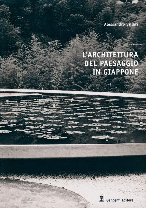 Cover of the book L'architettura del paesaggio in Giappone by Alessandro Villari, Gangemi Editore