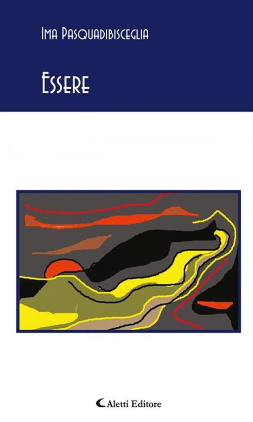 Cover of the book Essere by Ima Pasquadibisceglia, Aletti Editore