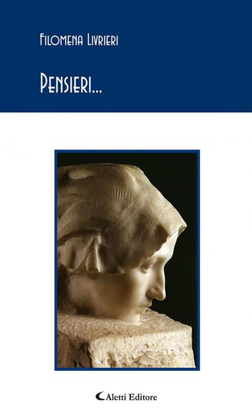 Cover of the book Pensieri... by Filomena Livrieri, Aletti Editore