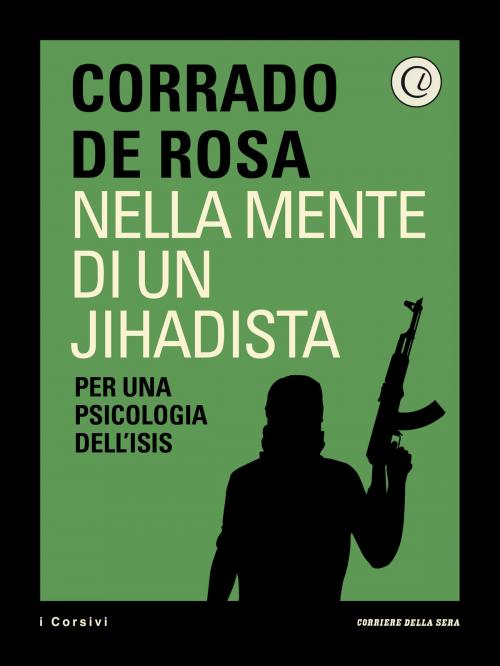 Cover of the book Nella mente di un jihadista by Corrado De Rosa, Corriere della Sera