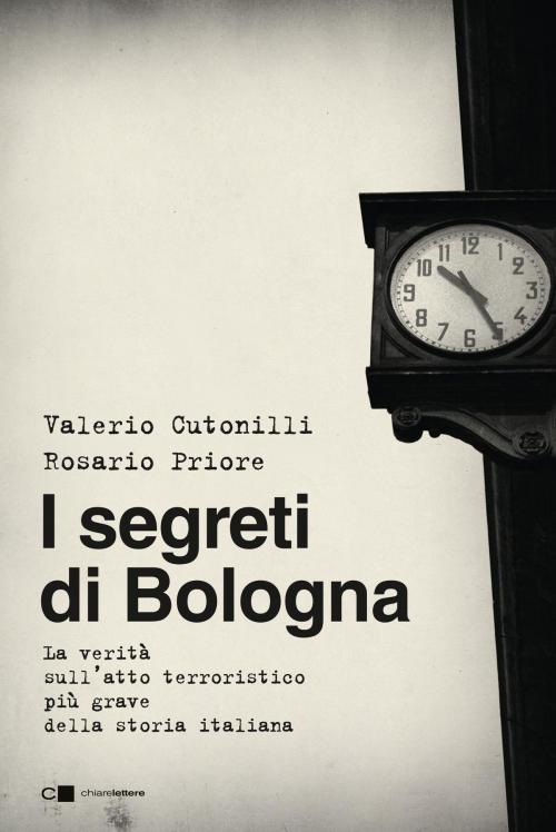 Cover of the book I segreti di Bologna by Rosario Priore, Valerio Cutonilli, Chiarelettere