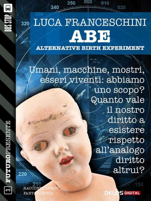 Cover of the book A.B.E. Alternative Birth Experiment by Luca Franceschini, Delos Digital