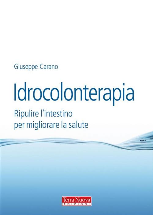 Cover of the book Idrocolonterapia by Giuseppe Carano, Terra Nuova Edizioni