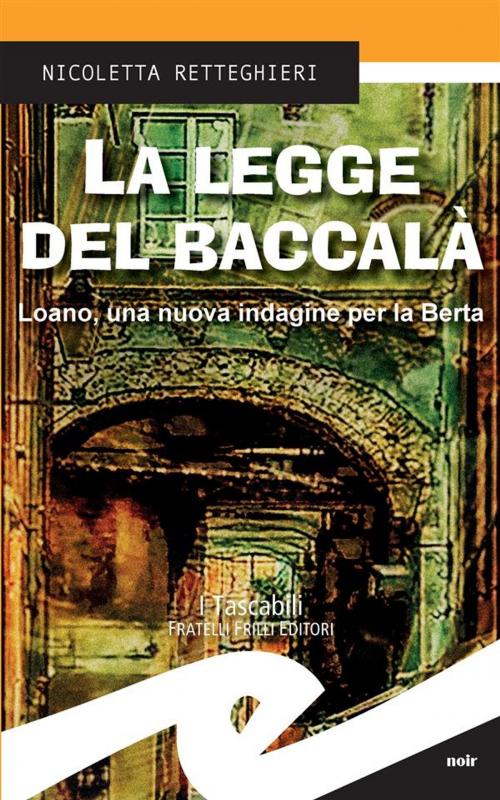 Cover of the book La legge del baccalà by Nicoletta Retteghieri, Fratelli Frilli Editori