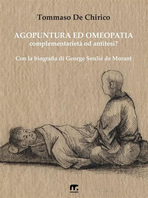 Cover of the book Agopuntura ed Omeopatia by Tommaso De Chirico, Mnamon