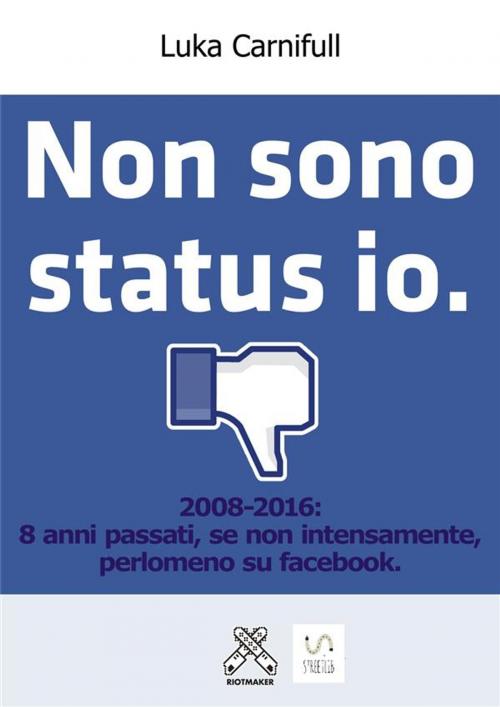 Cover of the book Non sono status io. by Luka Carnifull, Luka Carnifull