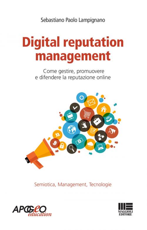 Cover of the book Digital reputation management by Sebastiano Paolo Lampignano, Apogeo Education