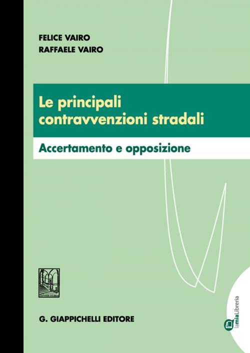 Cover of the book Le principali contravvenzioni stradali by Vairo Raffaele, Felice Vairo, Giappichelli Editore