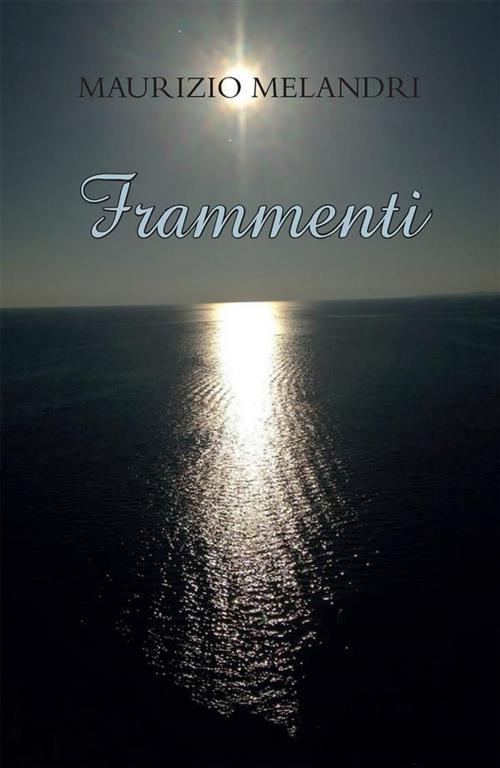 Cover of the book Frammenti by Maurizio Melandri, Youcanprint