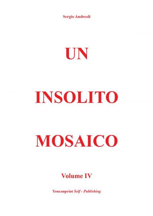 Cover of the book Un insolito mosaico Vol. 4 by Sergio Andreoli, Youcanprint