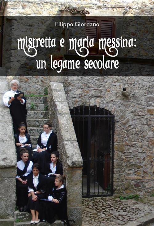 Cover of the book Mistretta e Maria Messina: Un legame secolare by Filippo Giordano, Youcanprint