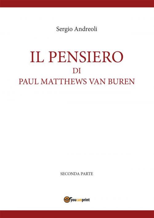 Cover of the book IL PENSIERO DI PAUL MATTHEWS VAN BUREN - volumetto 2 by Sergio Andreoli, Youcanprint