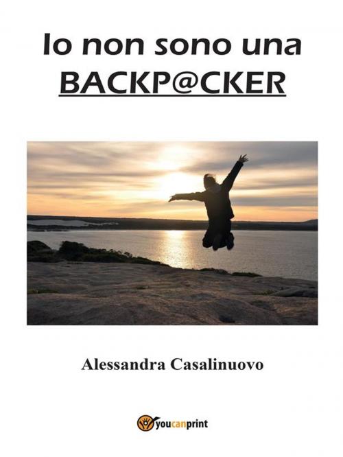 Cover of the book Io non sono una backpacker by Alessandra Casalinuovo, Youcanprint