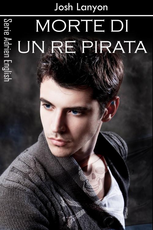 Cover of the book Morte di un re pirata by Josh Lanyon, Triskell Edizioni di Barbara Cinelli