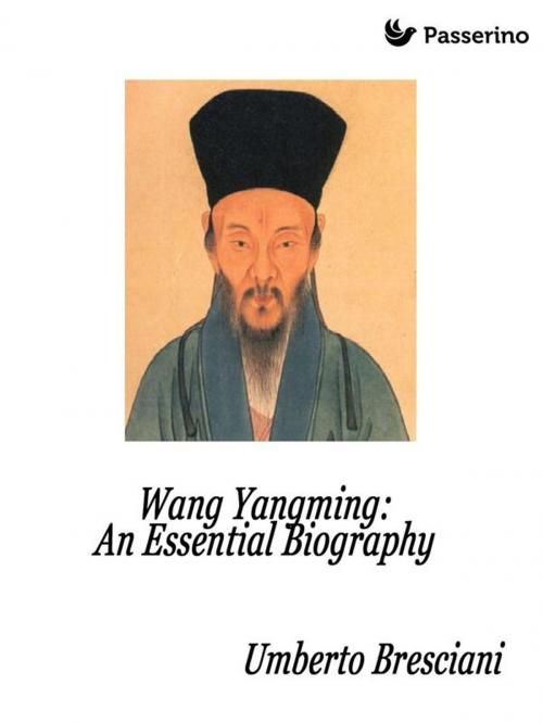 Cover of the book Wang Yangming: An Essential Biography by Umberto Bresciani, Passerino Editore