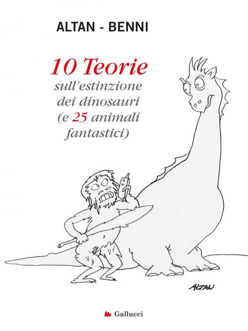 Cover of the book 10 Teorie sull'estinzione dei dinosauri by Stefano Benni, Altan, Gallucci
