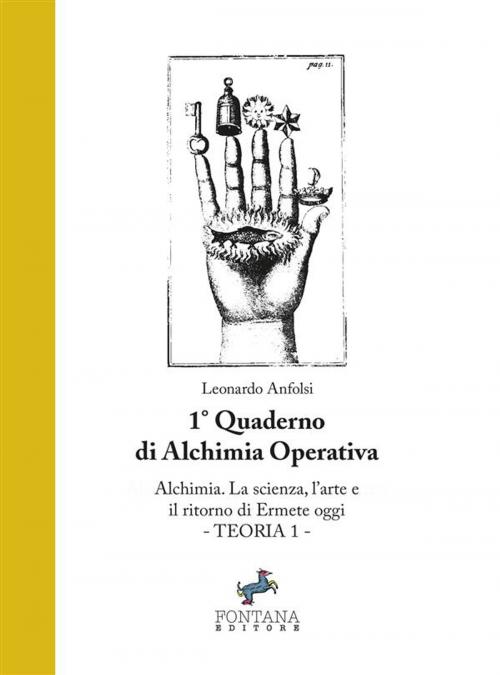 Cover of the book Alchimia. La Scienza, l'Arte e il ritorno di Ermete oggi by Leonardo Anfolsi, Fontana Editore