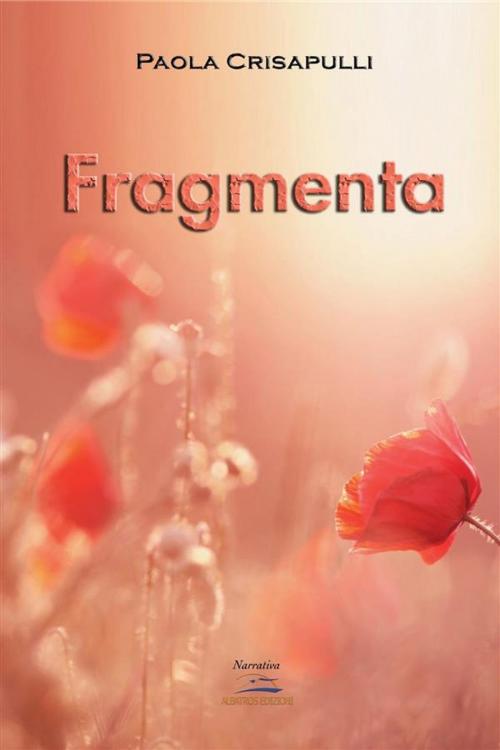 Cover of the book Fragmenta by Paola Crisapulli, Albatros Edizioni