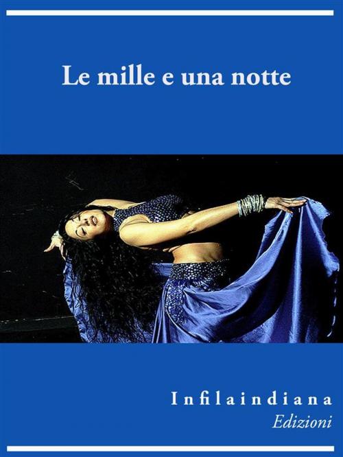 Cover of the book Le mille e una notte by aa.vv, Infilaindiana Edizioni
