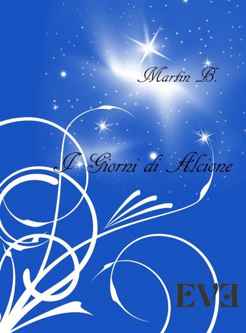 Cover of the book I giorni di Alcione by Martin B., EDIZIONI EVE