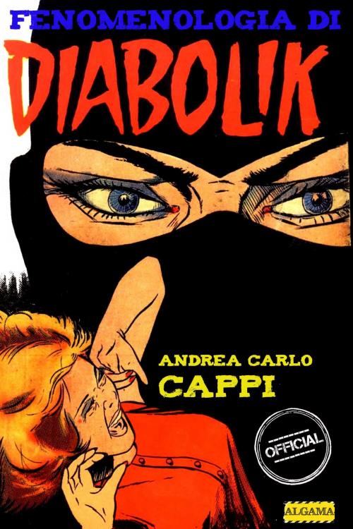 Cover of the book Fenomenologia di Diabolik by Andrea Carlo Cappi, Algama