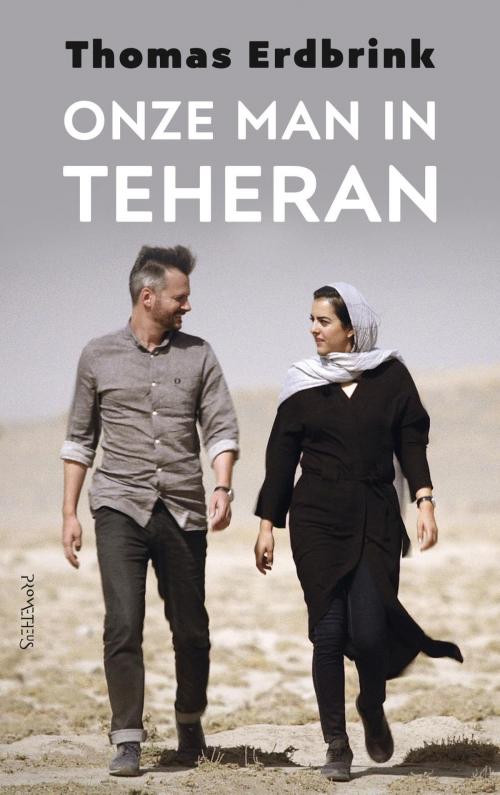 Cover of the book Onze man in Teheran by Thomas Erdbrink, Prometheus, Uitgeverij