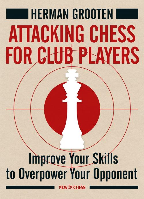Cover of the book Attacking Chess for Club Players by Herman Grooten, New in Chess