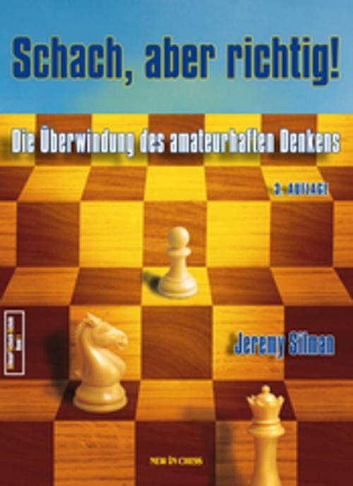 Cover of the book Schach, aber richtig! by Jeremy Silman, New in Chess