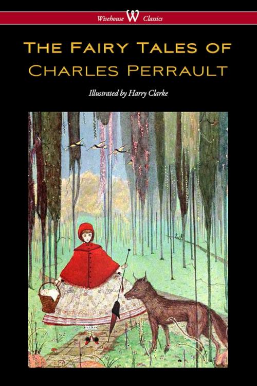 Cover of the book The Fairy Tales of Charles Perrault (Wisehouse Classics Edition - with original color illustrations by Harry Clarke) by Charles Perrault, Wisehouse
