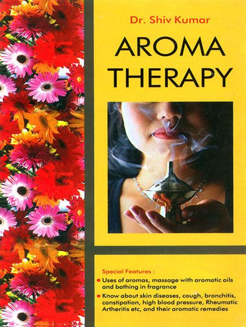 Cover of the book Aroma Therapy by Dr. Shiv Kumar, Diamond Pocket Books Pvt ltd.