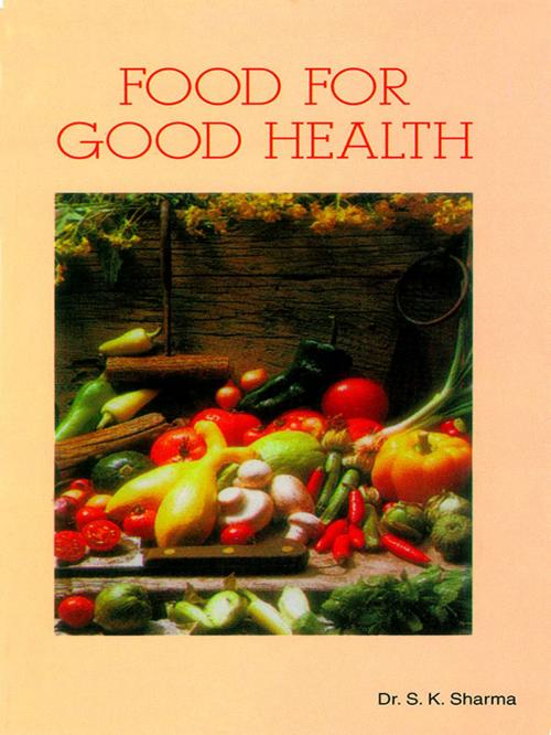 Cover of the book Food for Good Health by Dr. S.K. Sharma, Diamond Pocket Books Pvt ltd.