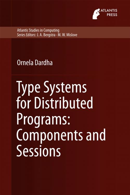 Cover of the book Type Systems for Distributed Programs: Components and Sessions by Ornela Dardha, Atlantis Press