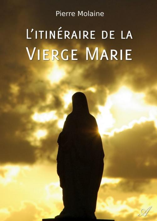 Cover of the book L'itinéraire de la Vierge Marie by Pierre Molaine, Atramenta