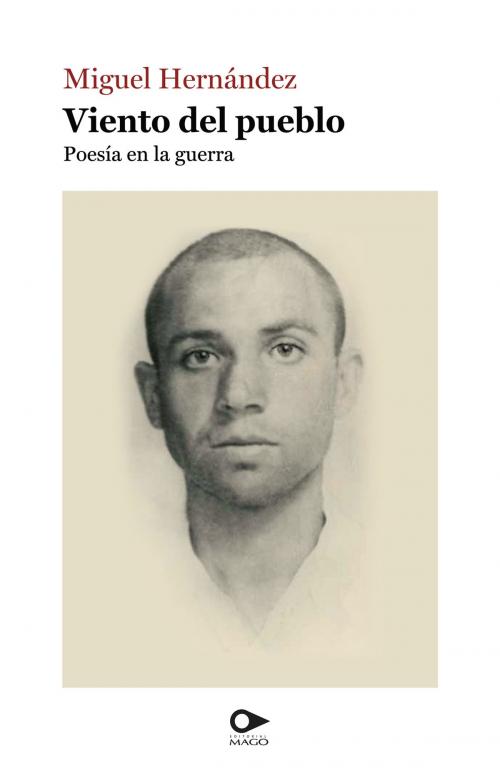 Cover of the book Viento del pueblo by Miguel Hernández, MAGO Editores