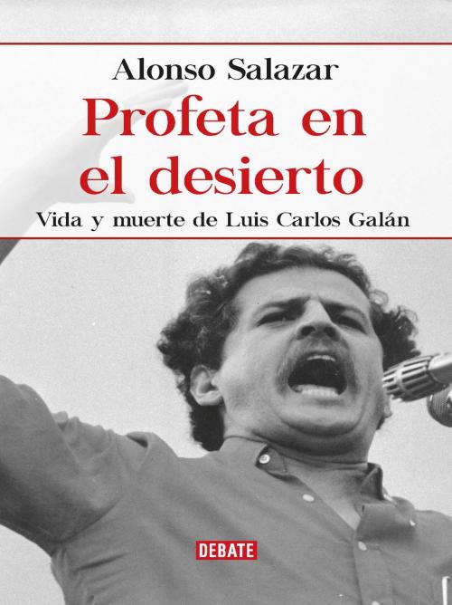 Cover of the book Profeta en el desierto by Alonso Salazar Jaramillo, Penguin Random House Grupo Editorial Colombia