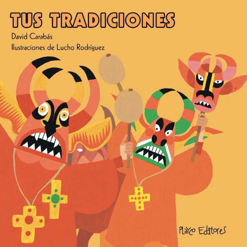 Cover of the book Tus Tradiciones by David Carabás, David Carabás, Lucho Rodríguez, Playco Editores