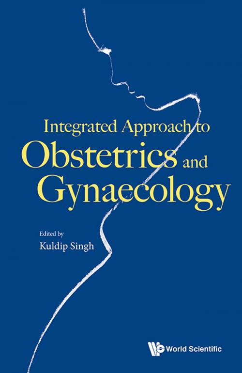 Cover of the book Integrated Approach to Obstetrics and Gynaecology by Kuldip Singh, World Scientific Publishing Company