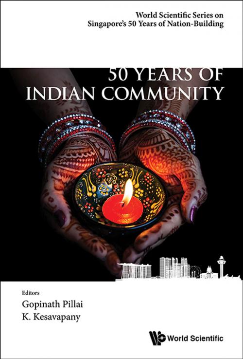 Cover of the book 50 Years of Indian Community in Singapore by Gopinath Pillai, K Kesavapany, World Scientific Publishing Company