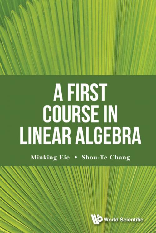 Cover of the book A First Course in Linear Algebra by Minking Eie, Shou-Te Chang, World Scientific Publishing Company