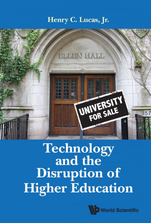 Cover of the book Technology and the Disruption of Higher Education by Henry C Lucas <b>Jr</b>, World Scientific Publishing Company